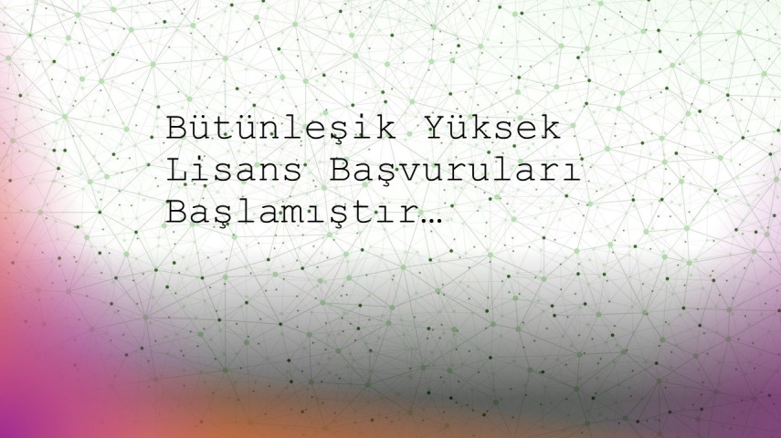 Bütünleşik Yüksek Lisans Başvuruları